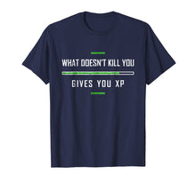 Load image into Gallery viewer, Funny Gaming Shirt What Doesn't Kill You XP Experience Point