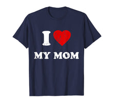 Load image into Gallery viewer, I Love My Mom T-Shirt