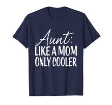 Load image into Gallery viewer, Aunt Like Mom Only Cooler Tshirt - Tee For Aunties