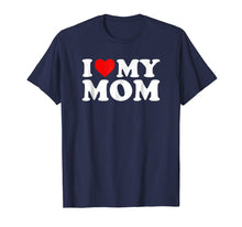Load image into Gallery viewer, I Love My Mom T-Shirt with Heart