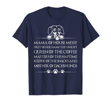 Load image into Gallery viewer, Funny Mama Of House Messy mother of dachshund Shirts