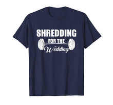 Load image into Gallery viewer, Shredding Sweating Wedding Funny Gym Workout T Shirt