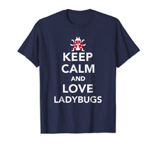 Load image into Gallery viewer, Keep calm and love ladybugs T-Shirt