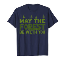 Load image into Gallery viewer, May The Forest Be With You T-Shirt