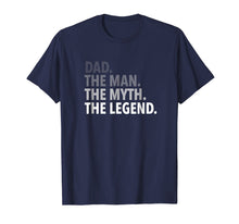 Load image into Gallery viewer, Dad - The Man The Myth The Legend T Shirt Dad Father
