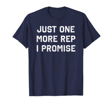 Load image into Gallery viewer, Just One More Rep I Promise Funny Weightlifting Shirt