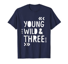 Load image into Gallery viewer, Kids 3rd Birthday Shirt YOUNG WILD AND THREE