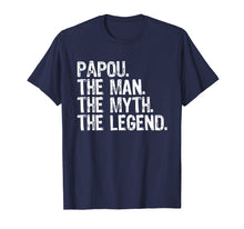 Load image into Gallery viewer, Papou The Man The Myth The Legend Dad Gift T-Shirt