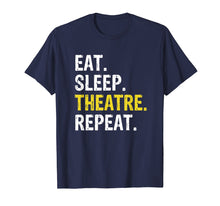 Load image into Gallery viewer, Theater Eat Sleep Theatre Repeat T-Shirt Actor Drama Gift