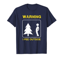 Load image into Gallery viewer, I Pee Outside T Shirt - Camping Shirt