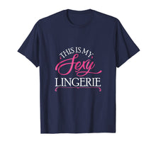 Load image into Gallery viewer, Funny This Is My Sexy Lingerie T-Shirt Night Shirt Tee