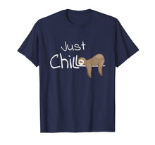 Load image into Gallery viewer, Just Chill Sloth Shirt | Cool Relaxing Anti Stress Novelty