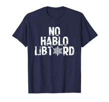 Load image into Gallery viewer, No Hablo Libtard Shirt