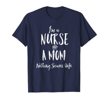 Load image into Gallery viewer, I'm A Nurse and A Mom Nothings Scares Me Funny Nursing Shirt