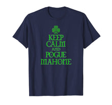 Load image into Gallery viewer, Keep Calm and Pogue Mahone funny Irish Celtic t-shirt