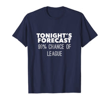 Load image into Gallery viewer, Tonight's Forecast: 99% Chance of League
