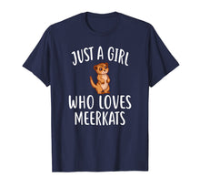 Load image into Gallery viewer, Just A Girl who loves MEERKATS T-Shirt Funny MEERKAT Tee