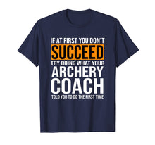Load image into Gallery viewer, Funny Archery Coach TShirt If At First You Don't Succeed Tee