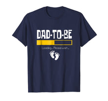 Load image into Gallery viewer, Dad To Be Loading Please Wait - Funny Daddy Clothing