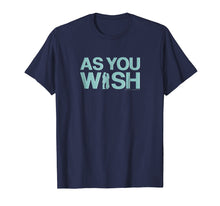 Load image into Gallery viewer, Princess Bride As You Wish T-Shirt