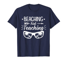 Load image into Gallery viewer, Beaching Not Teaching Tshirt Teachers Gift