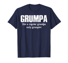 Load image into Gallery viewer, Grumpa Like A Regular Grandpa Only Grumpier T Shirt