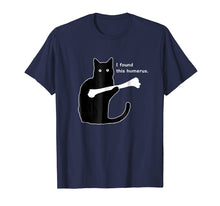 Load image into Gallery viewer, NEW Cat I Found This Humerus Funny Humor Graphic T-Shirt