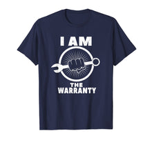Load image into Gallery viewer, I am The Warranty - Funny mechanic shirts