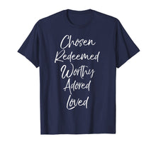 Load image into Gallery viewer, Christian Gift for Women Chosen Redeemed Worthy Adored Loved T-Shirt