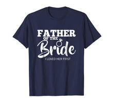 Load image into Gallery viewer, Funny Father of the Bride Shirt Fatherly Love T-Shirt Dad