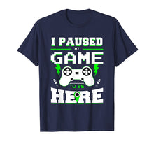 Load image into Gallery viewer, I Paused My Game to Be Here Shirt for Kids, Men, Youth Boys