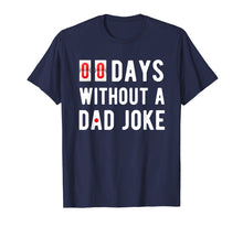 Load image into Gallery viewer, Mens Zero Days Without A Dad Joke Funny T-shirt for Men