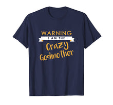 Load image into Gallery viewer, I am the Crazy Godmother Shirt, Funny Cute Matching Gift