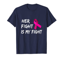 Load image into Gallery viewer, Breast Cancer Awareness Shirt Her Fight Is My Fight Ribbon