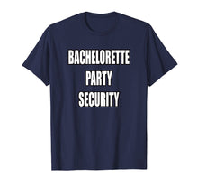 Load image into Gallery viewer, Funny Bachelorette Party Security Shirt