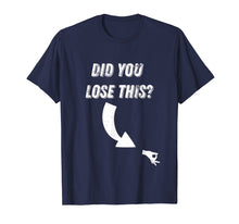 Load image into Gallery viewer, Circle Game Did You Lose This? Meme T Shirt