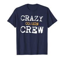 Load image into Gallery viewer, Funny Crazy Cousins T Shirt Cousin Crew Family Reunion Gift