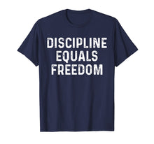 Load image into Gallery viewer, Discipline Equal Freedom US Navy Motivational T Shirt