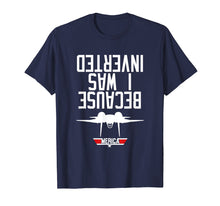 Load image into Gallery viewer, Because I Was Inverted T-shirt Navy F-14 Tee