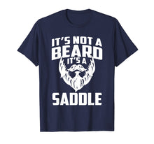Load image into Gallery viewer, It's Not A Beard It's A Saddle Funny T-shirt