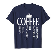 Load image into Gallery viewer, Christerest: Coffee Christ Offers Forgiveness Gift T-Shirt