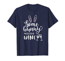 Load image into Gallery viewer, Some Bunny Needs Wine Shirt Easter Bunny Gifts Tee