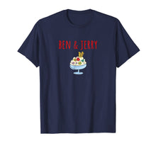 Load image into Gallery viewer, Ben & Jerry Are The Only Men I Need T-Shirt Men Women Kids