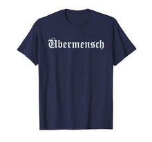 Load image into Gallery viewer, Ubermensch - Friedrich Nietzsche - Philosophy T-Shirt