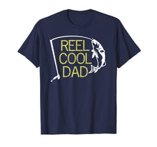 Load image into Gallery viewer, Reel Cool Dad T-Shirt Fishing Daddy Father's Day Gift S