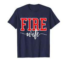 Load image into Gallery viewer, Firefighter Fire Wife Proud Hot Fireman Hero Wives Shirt