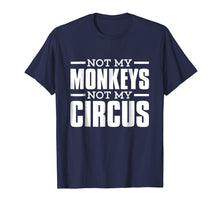 Load image into Gallery viewer, Not My Monkeys Not My Circus Epic T-Shirt