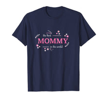 Load image into Gallery viewer, Best Mommy in the World T Shirt Perfect Gift for Mothers