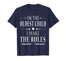 Load image into Gallery viewer, I'M THE OLDEST CHILD I MAKE THE RULES SHIRT