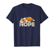 Load image into Gallery viewer, Nope Lazy Corgi Shirt